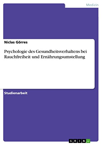 Psychologie des Gesundheitsverhaltens bei Rauchfreiheit und Ernährungsumstellung (German Edition)