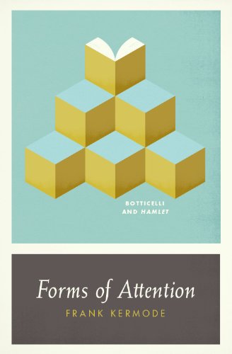 Forms of Attention: Botticelli and Hamlet (Wellek Library Lectures (Paperback))