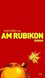 Am Rubikon - Die schaudervollen Vorkommnisse in der Kommune V - (Broschiert) - Andre M&uuml;ller sen.