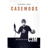 Casemods Baubericht C3Mvon "Benjamin Franz"