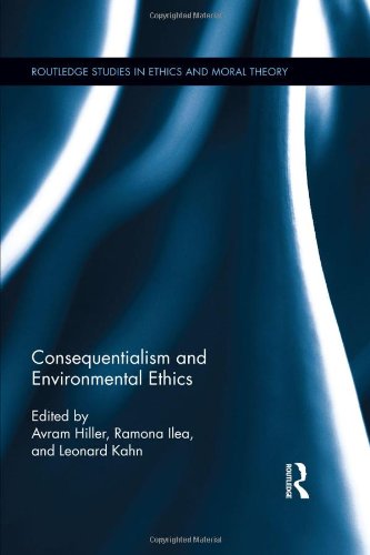 Consequentialism and Environmental Ethics (Routledge Studies in Ethics and Moral Theory)