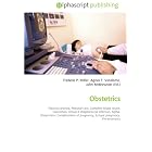 Obstetrics: Placenta praevia, Prenatal care, Complete blood count, Gonorrhea by John McBrewster, Frederic P. Miller, and Agnes F. Vandome