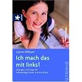 Ich mach das mit links!: �bungen und Tipps f�r linksh�ndige Kinder und ihre Eltern