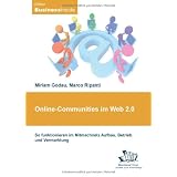 Online-Communitys im Web 2.0: So funktionieren im Mitmachnetz Aufbau, Betrieb und Vermarktungvon "Miriam Godau"
