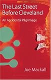 The Last Street Before Cleveland: An Accidental Pilgrimage (Class in America)