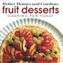 Better Homes and Gardens Fruit Desserts: Cooking for Today