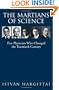 The Martians of Science: Five Physicists Who Changed the Twentieth Century