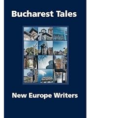 Bucharest Tales: A Collection of Central European Contemporary Writing (New Europe Writers): 4