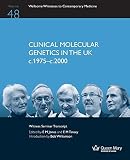 Clinical Molecular Genetics in the UK c.1975-c.2000 : the transcript of a Witness Seminar held by the History of Modern Biomedicine Research Group, Queen Mary, University of London, on 5 February 2013