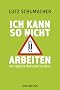 Ich kann so nicht arbeiten: Der t�gliche Wahnsinn im B�ro
