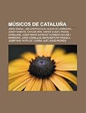 M Sicos de Catalu a: Jordi Savall, Joe Crep Sculo, Alicia de Larrocha, Josep Sancho, Carlos Ann, Xavier Cugat, Pascal Comelade