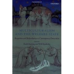 Multiculturalism and the Welfare State: Recognition and Redistribution in Contemporary Democracies