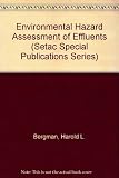 Environmental hazard assessment of effluents : proceedings of a Pellston Environmental Workshop held at Valley Ranch, Cody, Wyoming 22-27 August 1982