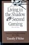 Living in the Shadow of the Second Coming: American Premillennialism, 1875-1982