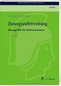 ReFaWi - &Uuml;bungsf&auml;lle: Zwangsvollstreckung: &Uuml;bungsf&auml;lle f&uuml;r Rechtsfachwirte (Tipps und Taktik)