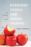 Everyday ethics and social change : the education of desire