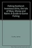 Fishing Scotland : a guide to game fishing