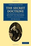 The Secret Doctrine: The Synthesis of Science, Religion, and Philosophy (Cambridge Library Collection - Spiritualism and Esoteric Knowledge) (Volume 2)