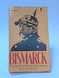 Bismarck: the man and the statesman