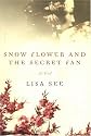 Snow Flower and the Secret Fan: A Novel
