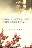 Snow Flower and the Secret Fan: A Novel