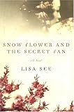 Snow Flower and the Secret Fan: A Novel