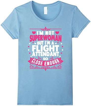 Women's I'm Not Superwoman But Im A Flight Attendant - T-Shirt Medium Baby Blue