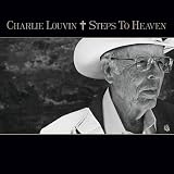 Steps to Heaven an album by Charlie Louvin