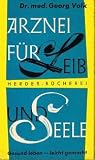 Arznei für Leib und Seele.