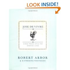 Joie De Vivre: Simple French Style for Everyday Living