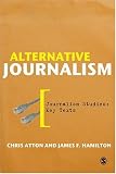 Alternative Journalism (Journalism Studies: Critical Texts)