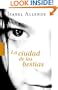 Ciudad De Las Bestias (Spanish Edition)