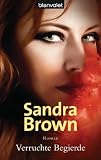 Verruchte Begierde: Roman - Sandra Brown