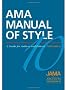 AMA Manual of Style: A Guide for Authors and Editors (American Medical Association Manual of Style)