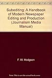 Subediting : a handbook of modern newspaper editing and production
