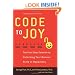 Code to Joy: The Four-Step Solution to Unlocking Your Natural State of Happiness