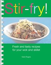 Stir Fry!: Fresh and tasty recipes for your wok and skillet