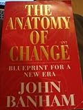 The anatomy of change : blueprint for a new era