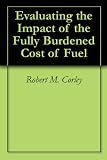 Evaluating the Impact of the Fully Burdened Cost of Fuel