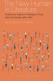 The new human in literature : posthuman visions of changes in body, mind and society after 1900