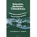 Relaxation, Meditation, & Mindfulness: A Mental Health Practitioner's Guide to New and Traditional Approaches