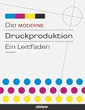 Die moderne Druckproduktion: Ein Leitfaden - David Bann