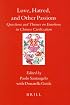 Love, Hatred, and Other Passions: Questions and Themes on Emotions in Chinese Civilization