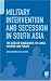 Book Military Intervention and Secession in South Asia: The Cases of Bangladesh, Sri Lanka, Kashmir, and Punjab (Psi Reports)
