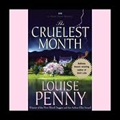 The Cruelest Month: A Three Pines Mystery | [Louise Penny]