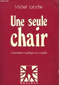 Une Seule Chair L Aventure Mystique Du Couple Babelio