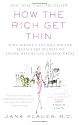 How the Rich Get Thin: Park Avenue's Top Diet Doctor Reveals the Secrets to Losing Weight and Feeling Great