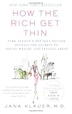 How the Rich Get Thin: Park Avenue's Top Diet Doctor Reveals the Secrets to Losing Weight And Feeling Great