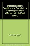 Moroccan Islam : tradition and society in a pilgrimage center