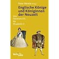 Englische K�nige und K�niginnen der Neuzeit: Von Heinrich VII. bis Elisabeth II